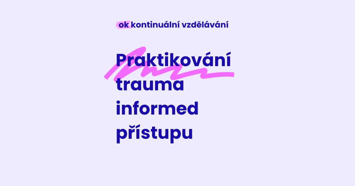 KV 27-4-2026 Praktikování trauma-informed přístupu se zpětnou vazbou