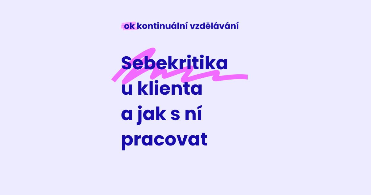 KV 22-6-2026 Sebekritika u klienta a jak s ní pracovat