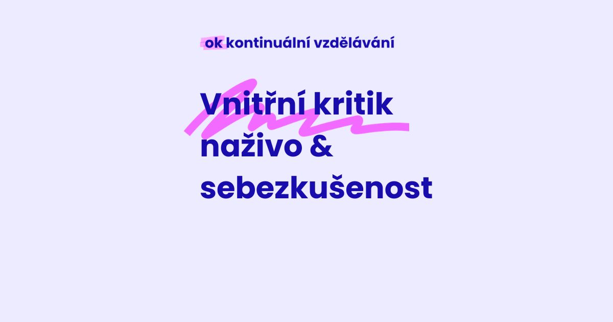 KV 21-9-2026 Vnitřní kritik naživo & sebezkušenost